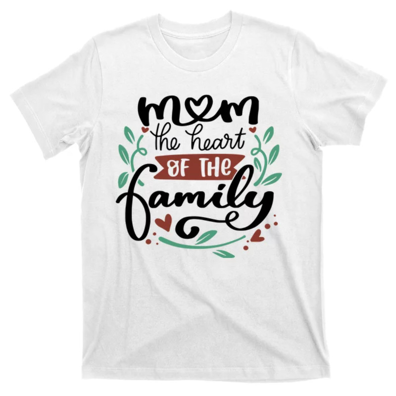 TeeShirtPalace Mom The Heart Of The Family Cute Gift T-Shirt.jpg