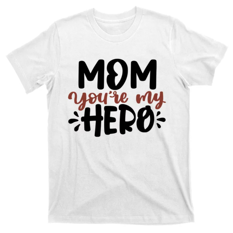 TeeShirtPalace Mom You're My Hero Cute Gift T-Shirt.jpg