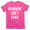 TeeShirtPalace Mommin' Ain't Easy Bold Text T-Shirt.jpg