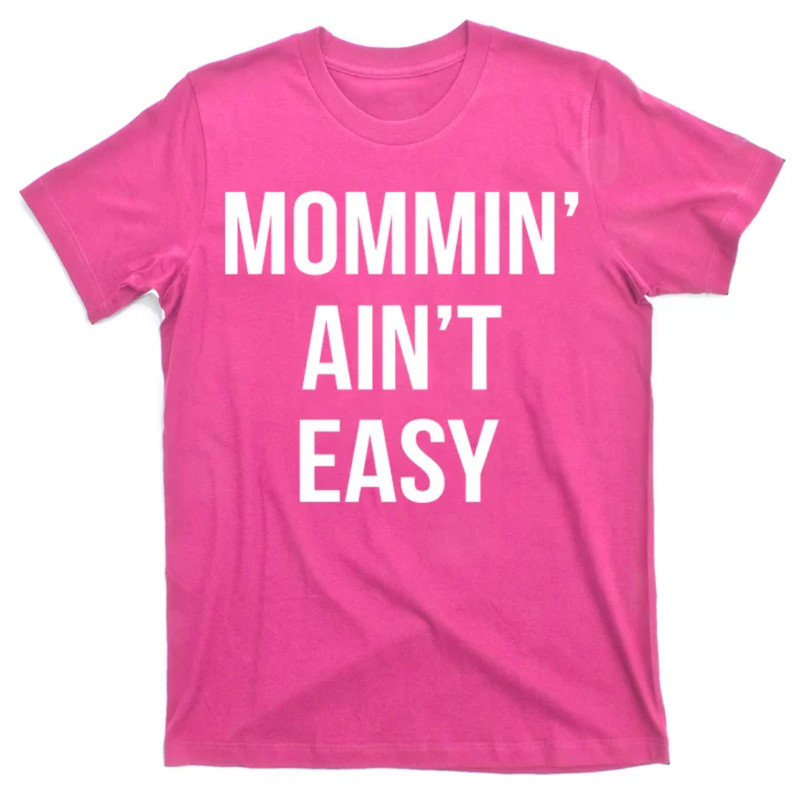 TeeShirtPalace Mommin' Ain't Easy Bold Text T-Shirt.jpg