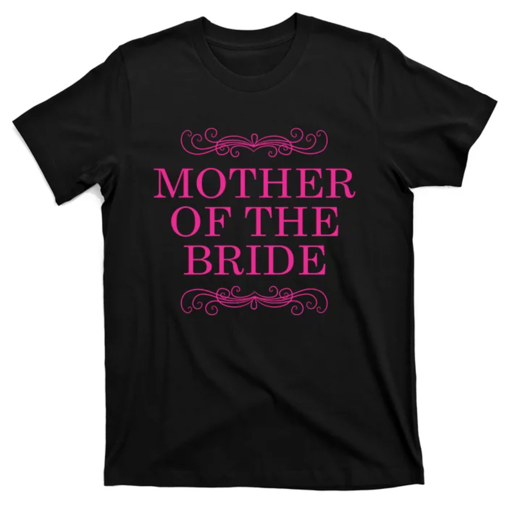 TeeShirtPalace Mother Of The Bride Funny T-Shirt 1.jpg