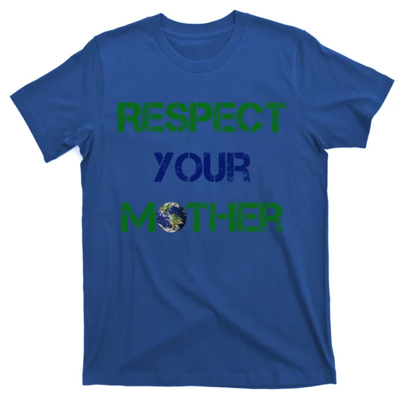 TeeShirtPalace Respect Your Mother Gift T-Shirt.jpg