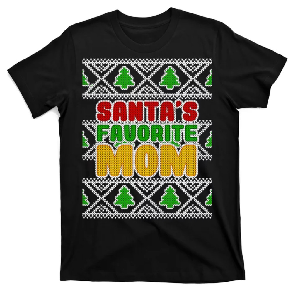 TeeShirtPalace Santa's Favorite Mom Ugly Sweater T-Shirt.jpg