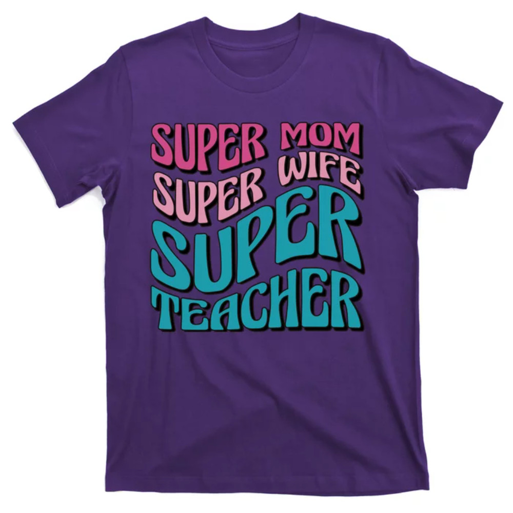 TeeShirtPalace Super Mom Super Wife Super Teacher T-Shirt.jpg