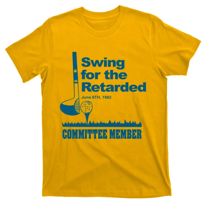 TeeShirtPalace Swing For The Retarded June 6th 1982 Committee T-Shirt.jpg