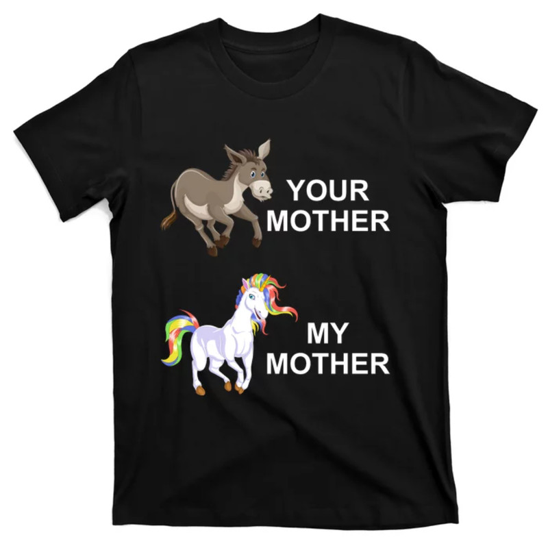 TeeShirtPalace Your Mother Vs My Mother T-Shirt.jpg