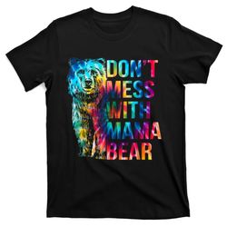dont mess with mama bear mothers day t-shirt