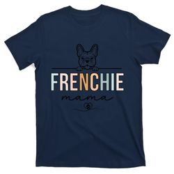 frenchie mom funny french bulldog mama lovers mothers day t-shirt