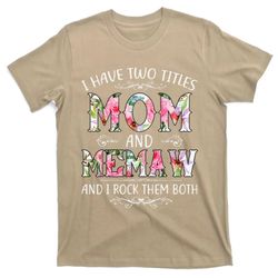 i have two titles mom and memaw funny mothers day gift t-shirt