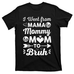 i went from mom bruh funny mothers day gifts for mom t-shirt