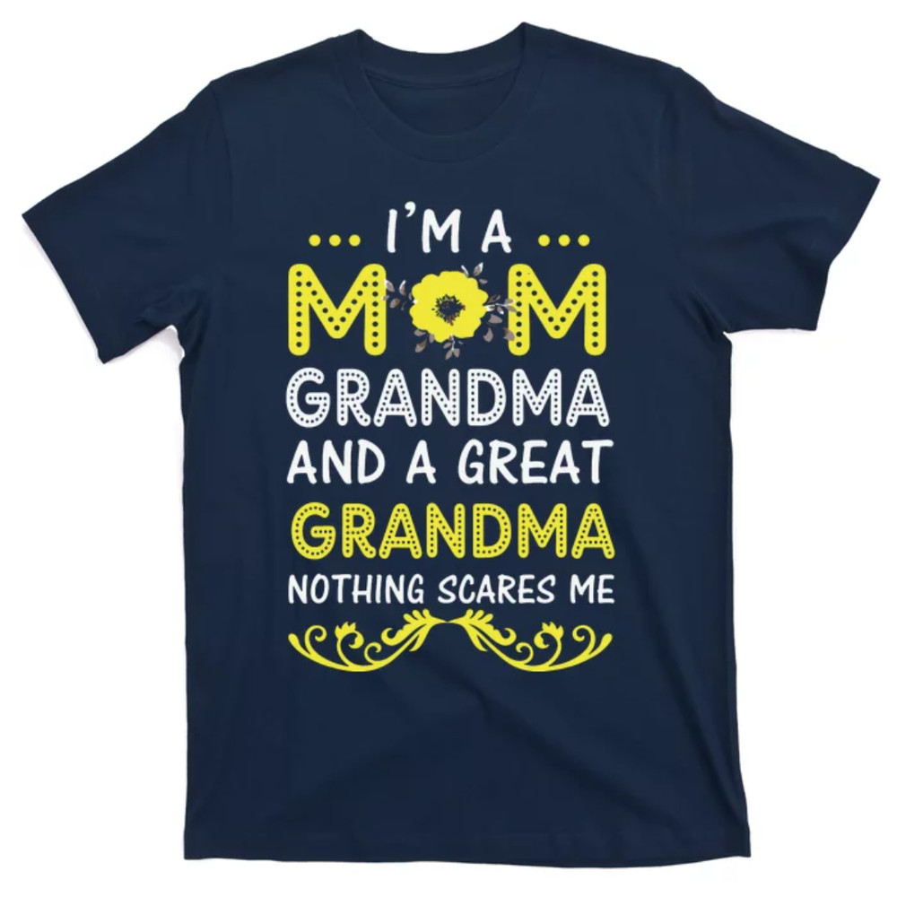 TeeShirtPalace I'm A Mom Grandma Great Nothing Scares Me Mothers Day Gifts T-Shirt.jpg