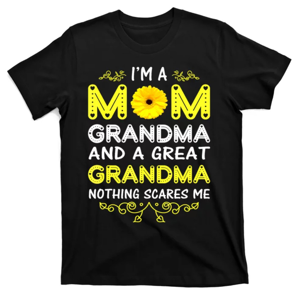 TeeShirtPalace Im A Mom And Grandma Nothing Scares Me Grandma Mothers Day T-Shirt.jpg