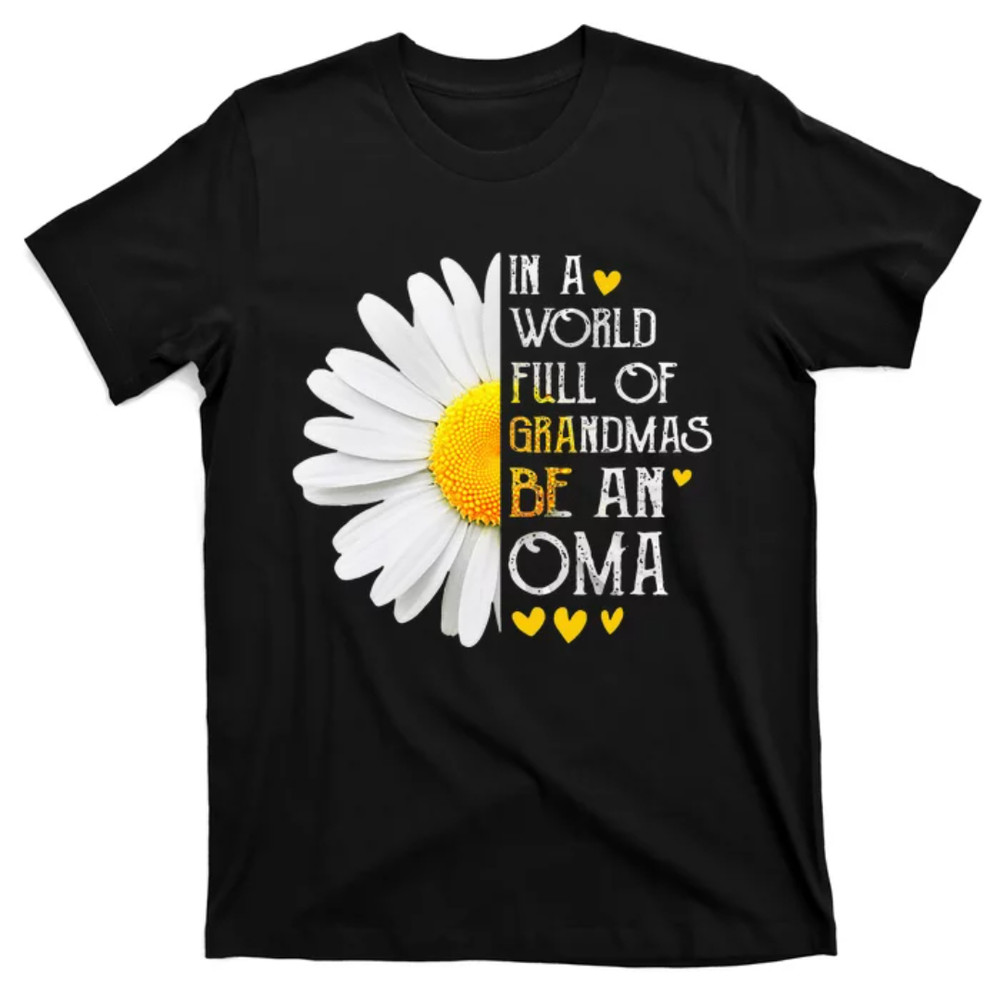TeeShirtPalace In A World Full Of Grandmas Be An Oma Daisy Mothers Day T-Shirt 1.jpg