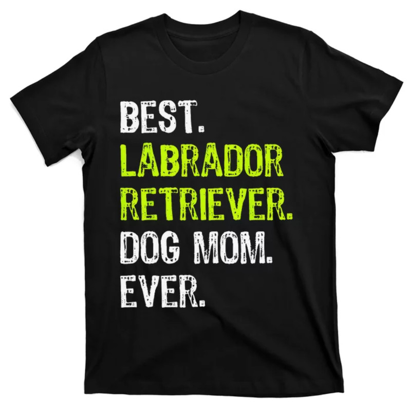 TeeShirtPalace  Labrador Retriever DOG MOM mothers Day Dog Lovers T-Shirt.jpg