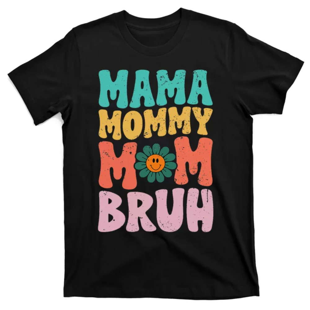 TeeShirtPalace  Mama Mommy Mom Bruh Groovy Mothers Day For Mom T-Shirt.jpg