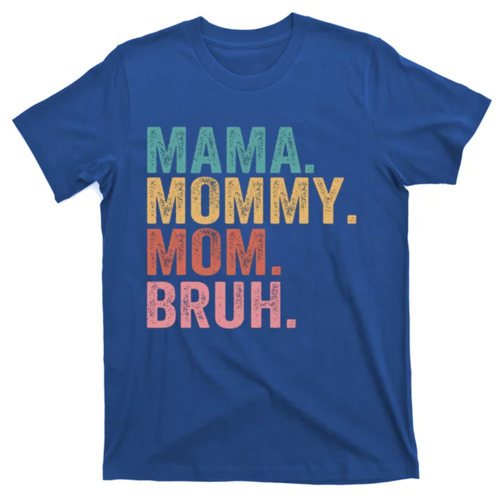 TeeShirtPalace Mama Mommy Mom Bruh Mothers Day Vintage Funny Mother Meaningful Gift T-Shirt.jpg