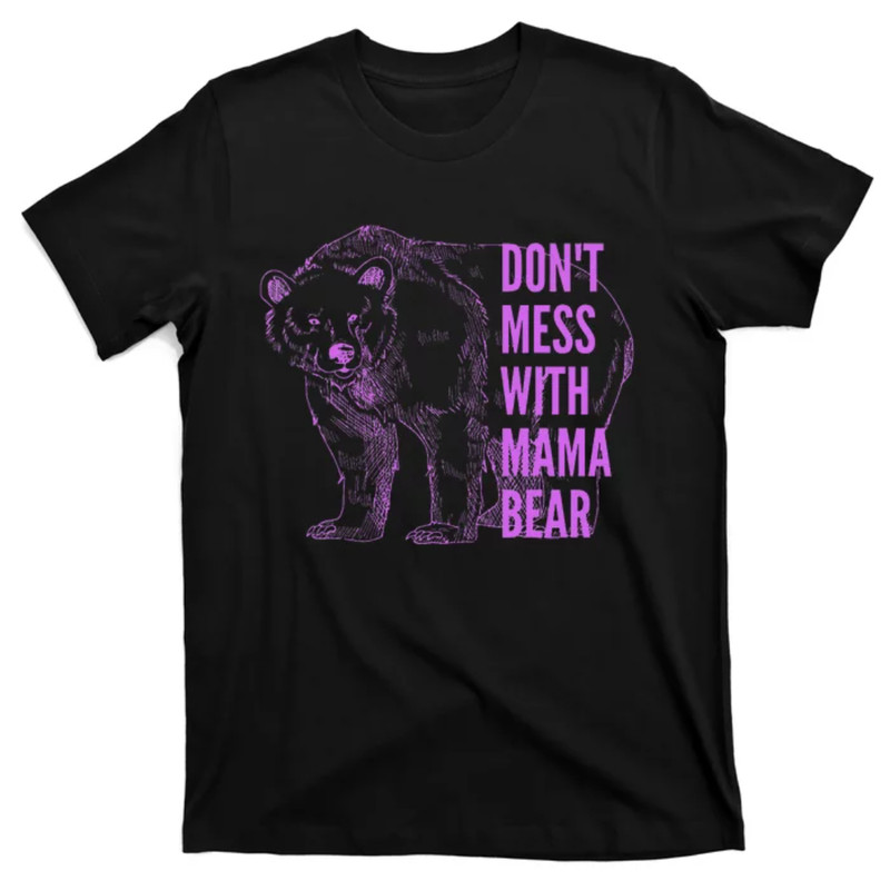 TeeShirtPalace Mothers Day Don't Mess with Mama Bear Gifts Wo T-Shirt.jpg