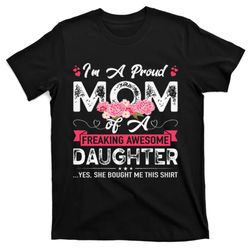 mothers day im a proud mom gifts from daughter son mom t-shirt