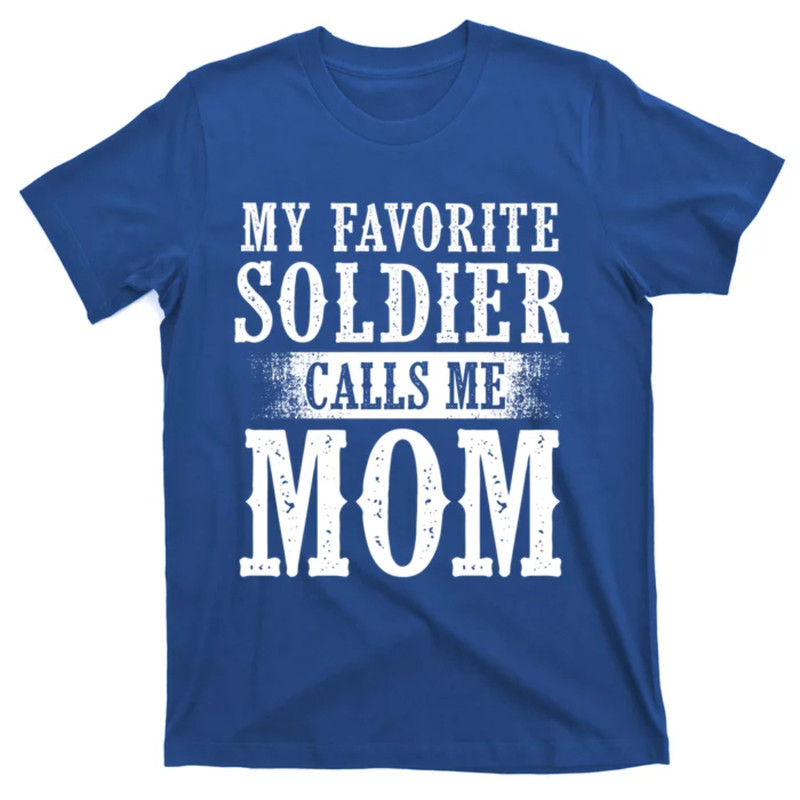 TeeShirtPalace My Favorite Soldier Calls Me Mom Mothers Day Veterans Moms Gift T-Shirt.jpg