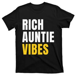 rich auntie vibes aunt best aunty mothers day birthday t-shirt