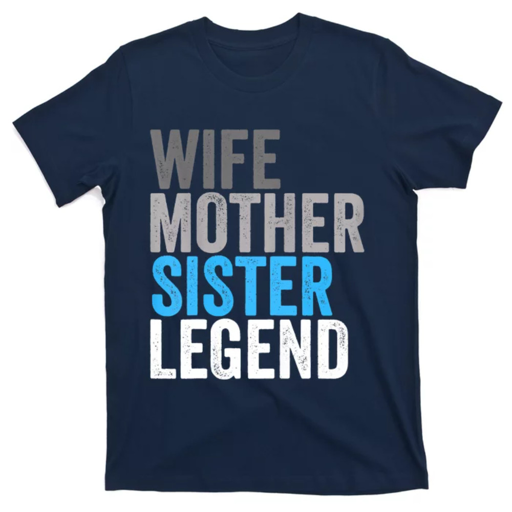 TeeShirtPalace Wife Mother Sister Legend Best Mom Mama Mothers Day T-Shirt.jpg