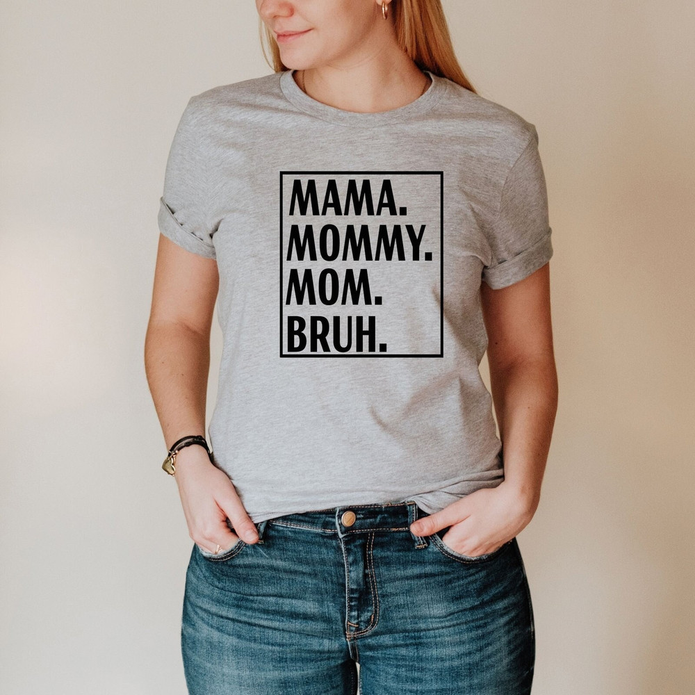 Mama mommy mom bruh shirt, Mothers Day Shirt , Mom Life Tee, Mothers Day Gift, Funny Party Tee, Motherhood Tee, Gift for Mama, Shirt for Mom.jpg