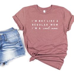 mean girls inspired shirt, not like a regular mom, mean girls fan gift, im a cool mom shirt, gift for moms, funny mom sh