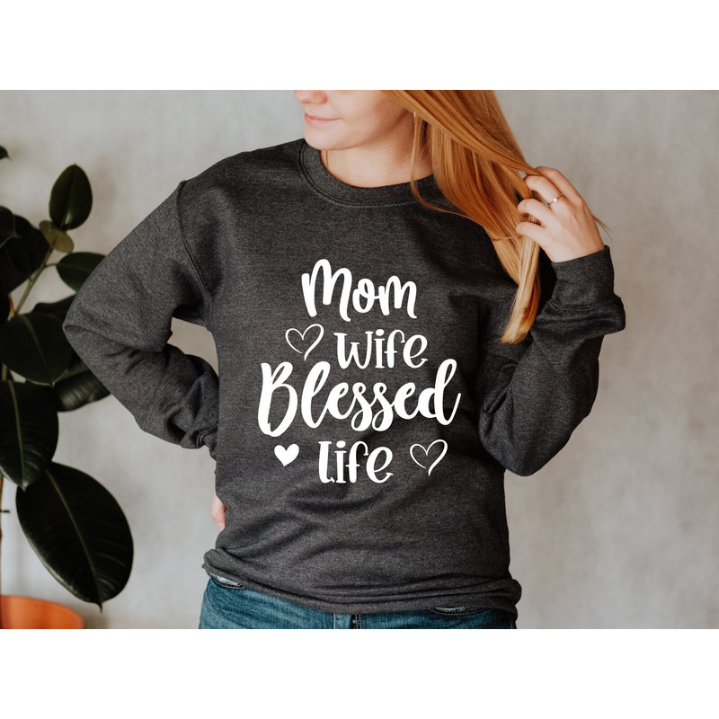 Mom Wife Blessed Life Sweatshirt, Wife Life Mom Life Best Life Sweatshirt, Pregnancy Sweatshirt, Mama Life Sweatshirt, Mothers Day Gift.jpg