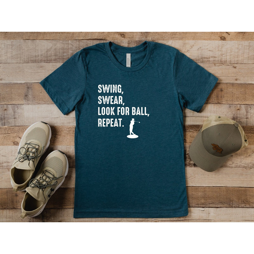 Swing Swear Look For Ball Repeat Shirt, Gift for Golfers, Golfing Dad T-Shirt, Funny Golf T-Shirt, Fathers Day Gift, Dad Birthday Shirt.jpg