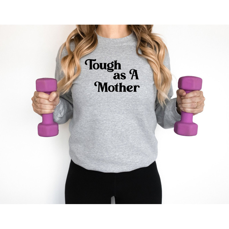 Tough As A Mother Sweatshirt, Mothers Day Gift, Strong Women Sweatshirt, Tough Mama Sweatshirt, Cool Mom Hood, Best Mama Gift, Boss Mom Gift.jpg