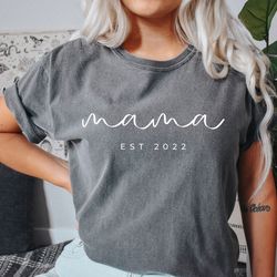 comfort color mama est 2023 custom shirt mommy shirt, mama t-shirt, cute mom shirt, mothers day gift, mom life shirt, m