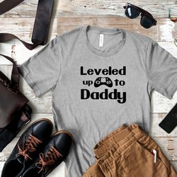 leveled up to daddy shirt, new dad shirt, baby announcement, new dad gift from wife, dad hospital outfit, new daddy, dad
