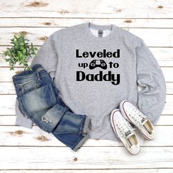 leveled up to daddy sweatshirt, new dad crewneck, baby announcement, new dad gift from wife, dad hospital outfit, daddy