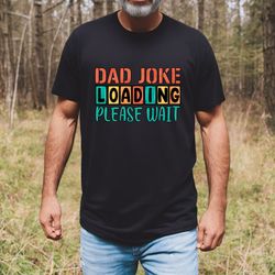 fathers day tshirt, dad jokes are loading long sleeve, funny dad shirt, joke dad tee, funny shirt for dad, dad jokes, fa