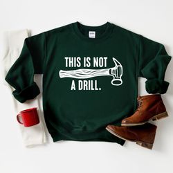 this is not a drill shirt, funny shirt for men, fathers day gift, dad joke shirt, gift for dad, husband gift, funny tee