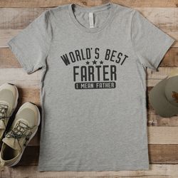 worlds best farter i mean father tee, funny dad shirt, fathers day gift, husband shirt, dad gift, dad shirt, funny fathe