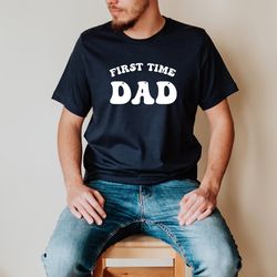 first time dad shirt, fathers day shirt, announcement shirt for daddy, father shirt, gift for daddy, fathers day gift, d