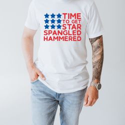 time to get star spangled hammered shirt, america shirt, 4th of july shirt, star spangled hammered, american flag, hamme