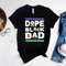 Dope Black Dad Shirt, Black History Month Shirt, Black and Proud T-Shirt, Gift for Dad, Funny Gift for Dad.jpg