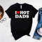 Father's Day T-Shirt,New Dad Shirt,Gift For Father's Day,I Love Hot Dads Shirt,Best Dad Ever T-shirt,Dad Birthday Gift,Best Friend Gift.jpg