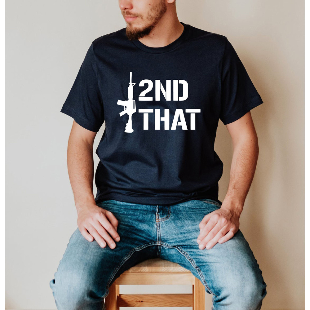 Second That Shirt,Second Amendment,2nd Amendment,Gun Rights,Patriotic T Shirt,Fathers Day Gifts,Political T Shirt,Dad Shirt,Husband Gift.jpg