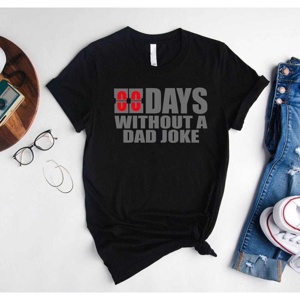 Zero Days Without A Dad Joke Shirt,Funny Dad Shirt,Daddy Shirt,Gift For Best Dad,Father Day Shirt,Dad Jokes Shirt,Gift For Husband,Papa Tee.jpg
