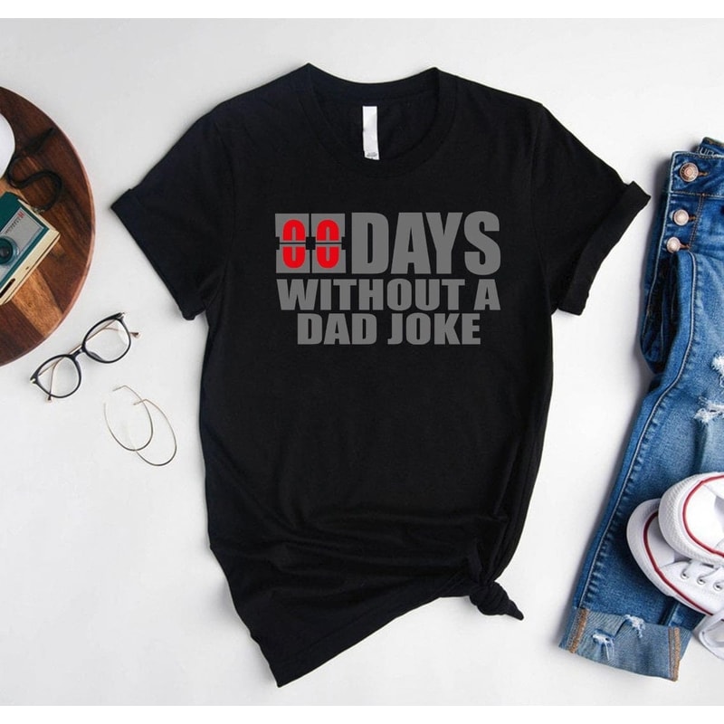 Zero Days Without A Dad Joke Shirt,Funny Dad Shirt,Daddy Shirt,Gift For Best Dad,Father Day Shirt,Dad Jokes Shirt,Gift For Husband,Papa Tee.jpg