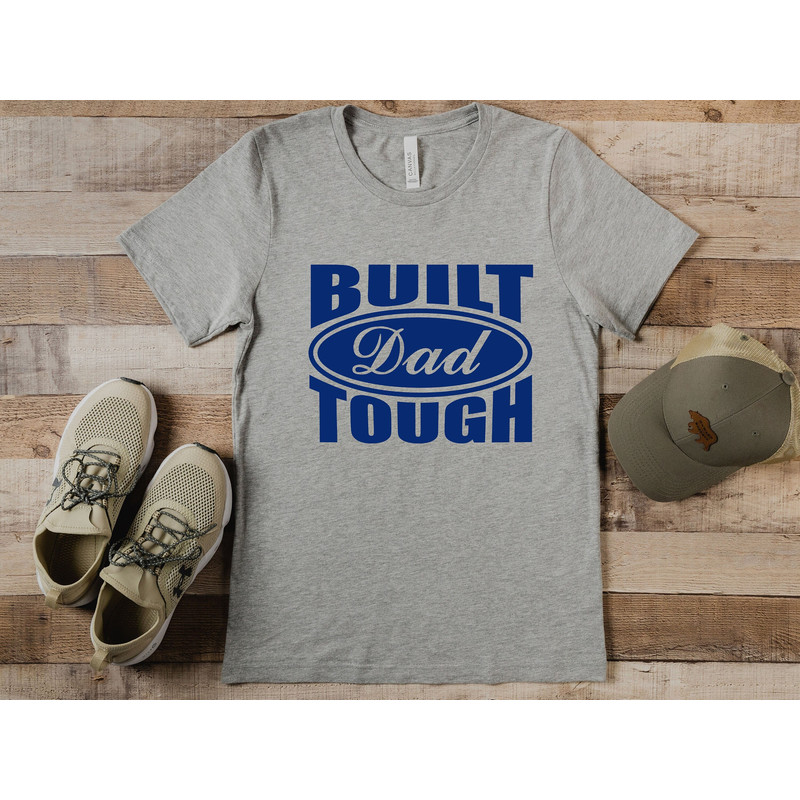 Built Dad Tough Shirt, Father's Day Shirt, New Dad Shirt, Funny Dad Shirt, Gift For Husband, Best Father Shirt, Cool Dad Shirt.jpg