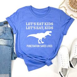 funny grammar shirt, punctuation shirt, eat kids, english teacher shirt, punctuation saves lives shirt, commas save back