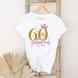 sixty birthday shirt, 60th birthday shirt, 60 & fabulous shirt, 60 and fabulous shirt, 60th birthday shirt, birthday gif