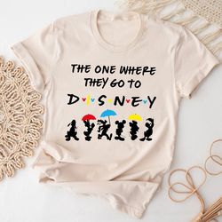 the one where they go to disney shirt, disneyworld family shirt, disney shirt for women, disneyland shirt, disney friend