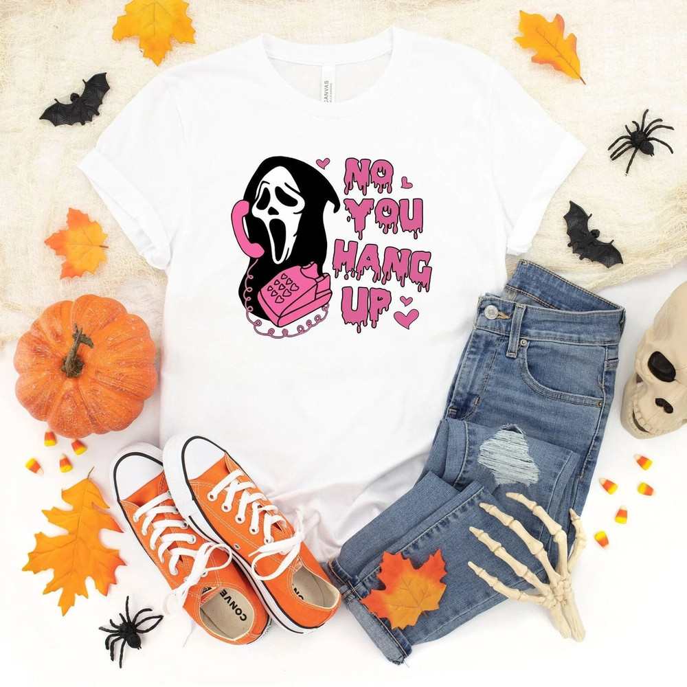No You Hang Up Shirt,Ghostface Valentine Shirt,Halloween Shirt,Halloween Gift,Funny Valentine Shirt,Funny Ghostface Tee,2023 Halloween Shirt.jpg