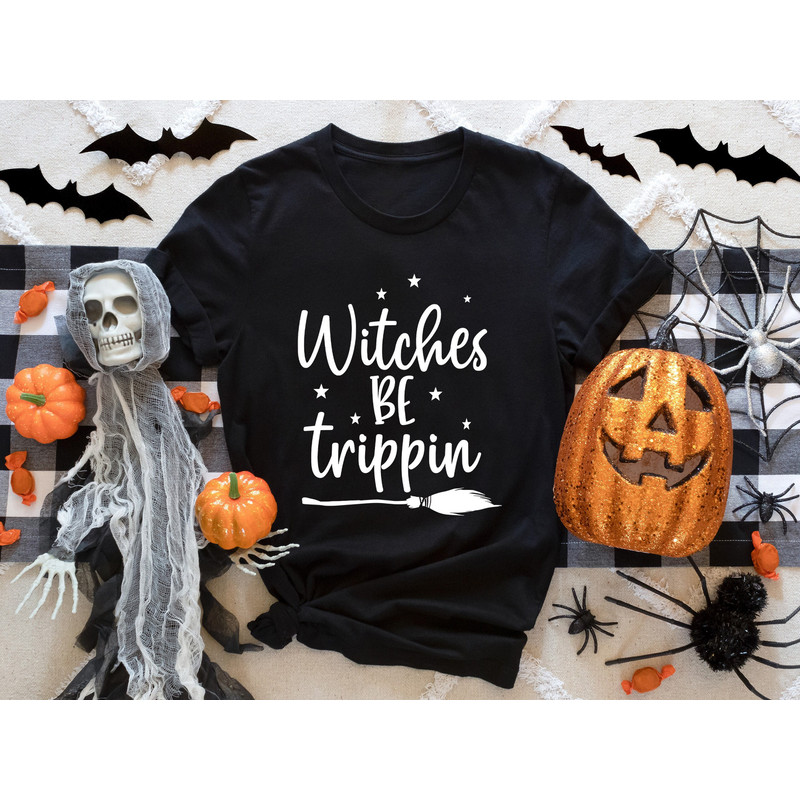 Witches be Trippin Shirt, Funny Mom Halloween Quote, Halloween T-Shirt, Halloween Quotes, Witches Be Trippin Sweatshirt, Witchy Shirt.jpg
