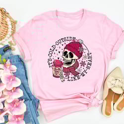 its cold outside like my heart skeleton shirt, winter shirt, skull shirt, skeleton shirt, christmas skeleton shirt, vale